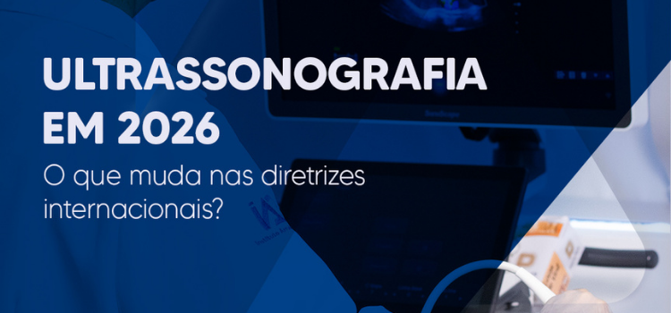 O que Muda em 2026 Diretrizes Internacionais de Ultrassonografia (AIUM, ESR, RSNA) - IAC - Instituto Arruda Camara