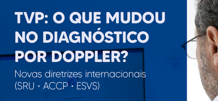 Trombose Venosa Profunda As Novas Diretrizes Internacionais de 2026 para Diagnóstico com Ultrassom Doppler - Instituto Arruda Camara - IAC