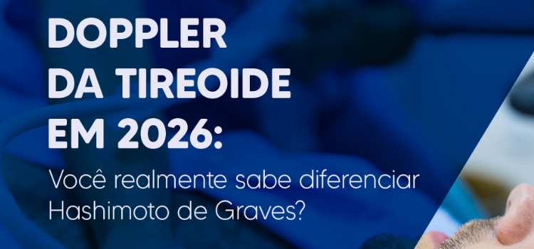 Doppler da Tireoide em 2026 Hashimoto, Tireoidites e Padrões Vasculares Diferenciais - Instituto Arruda Camara