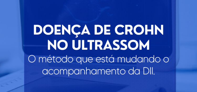 Ultrassom Intestinal na Doença Inflamatória Intestinal Diagnóstico, Monitoramento e Papel na Doença de Crohn - Instituto Arruda Camara - IAC