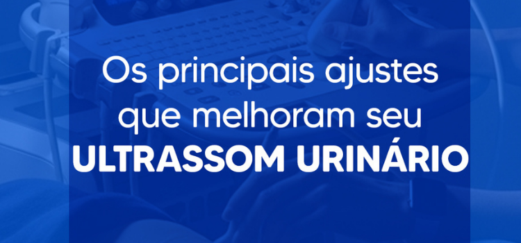 Dicas Avançadas Como Melhorar a Avaliação Ultrassonográfica das Vias Urinárias (2026) - 13-04-2026 - Instituto Arruda Camara - IAC