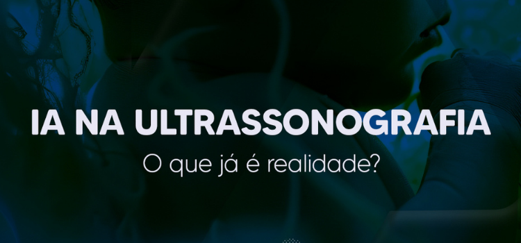 IA na Ultrassonografia Do Auxílio Diagnóstico à Padronização de Laudos - IAC - Instituto Arruda Camara
